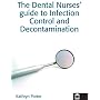 The Dental Nurses' Guide to Infection Control and Decontamination