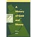 History of Gold and Money, 1450 to 1920 (Verso Modern Classics)