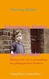 Schwierige Kinder gibt es nicht: Pl&auml;doyer f&uuml;r eine Umwandlung des p&auml;dagogischen Denkens - Henning K&ouml;hler