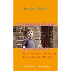 Schwierige Kinder gibt es nicht: Pl�doyer f�r eine Umwandlung des p�dagogischen Denkens