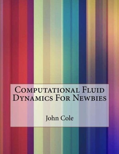 Computational Fluid Dynamics For Newbies