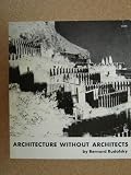 Architecture Without Architects: A Short Introduction to Non-Pedigreed Architecture