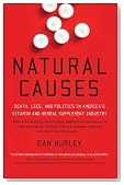 Natural Causes: Death, Lies and Politics in America's Vitamin and Herbal Supplement Industry