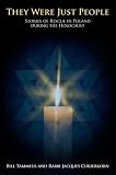 They Were Just People: Stories of Rescue in Poland During the Holocaust