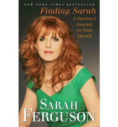 (Finding Sarah: A Duchess's Journey to Find Herself) By Duchess Sarah Ferguson (Author) Paperback on (Jun , 2012)