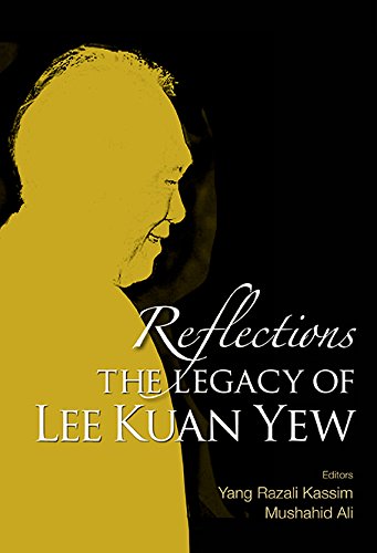 Reflections:The Legacy of Lee Kuan Yew