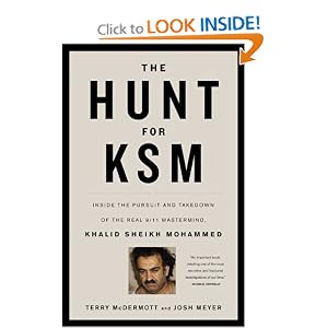 The Hunt for KSM: Inside the Pursuit and Takedown of the Real 9/11 Mastermind, Khalid Sheikh Mohammed