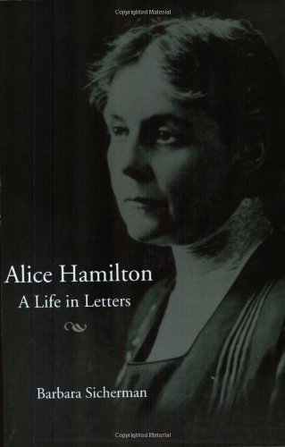 Alice Hamilton: A LIFE IN LETTERS