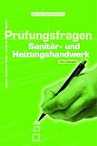 Prüfungsfragen des Sanitär- und Heizungshandwerks: Mit Lösungen