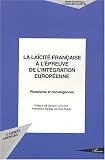 La laïcité française à l\'épreuve de l\'intégration européenne. Pluralisme et convergence