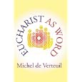 Eucharist as Word: Lectio Divina and the Eucharist by Michel and De Verteuil