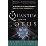 The Quantum and the Lotus: A Journey to the Frontiers Where Science and Buddhism Meet