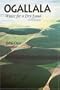 Ogallala, 2nd Ed: Water for a Dry Land, Second Edition