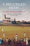 'A breathless hush ... ' : the MCC anthology of cricket verse