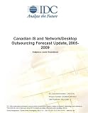 Review IDC Research  / Canadian IS and Network/Desktop Outsourcing Forecast Update, 2005-2009