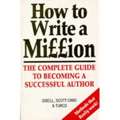 How to Write a Million: The Complete Guide to Becoming a Succesful Author