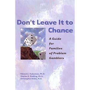 Don't Leave It to Chance: A Guide for Families of Problem Gamblers