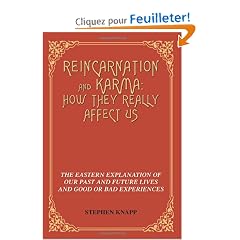 Reincarnation And Karma: How They Really Affect Us: The Eastern Explanation Of Our Past And Future Lives And Good Or Bad Experiences