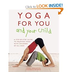 Yoga for You and Your Child: The Step-by-step Guide to Enjoying Yoga with Children of All Ages