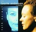 Talk Normal: The Laurie Anderson Anthology