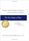 Using the Power of Hope to Cope with Dying: The Four Stages of Hope