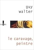 Le caravage peintre (provisoire)