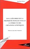 Les catégories de la propriété intellectuelle à l épreuve des créations génétiques