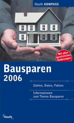 Bausparen Kompass 2006. Zahlen, Daten, Fakten, Informationen zum Thema Bausparen