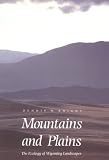 Mountains and Plains: Ecology of Wyoming Landscapes