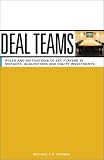 Deal Teams: The Roles and Motivations of Management Team Members, Investment Bankers, Venture Capitalists and Lawyers in Negotiations, Mergers, Acquisitions and Equity Investments
