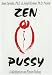 Zen P*ssy: Meditation on Eleven Vulvas