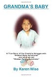 Grandma's Baby: A True Story of One Family's Struggle with Shaken Baby Syndrome and what they call Shaken Family Syndrome