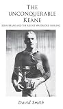 The unconquerable Keane : John Keane and the rise of Waterford hurling
