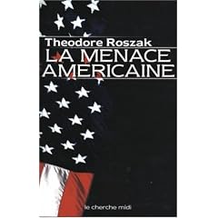 La menace am�ricaine : Le triomphalisme am�ricain � l'�ge du terrorisme