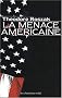 La menace am�ricaine : Le triomphalisme am�ricain � l'�ge du terrorisme