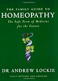The Family Guide to Homeopathy: The Safe Form of Medicine for the Future