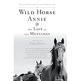 wild horse annie and the last of the mustangs the life of velma johnston