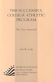 The Successful College Athletic Program: The New Standard (American Council on Education Oryx Press Series on Higher Education)
