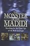 The Monster of the Madidi: Searching for the Giant Ape of the Bolivian Jungle