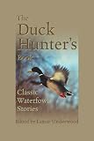 The Duck Hunter s Book: Classic Waterfowl Stories