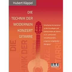 Die Technik der modernen Konzertgitarre: Detailliertes Kompendium zu den Grundlagen und Spieltechniken der Gitarre im 21. Jahrhundert mit umfassendem, progressiv aufgebautem �bungsteil