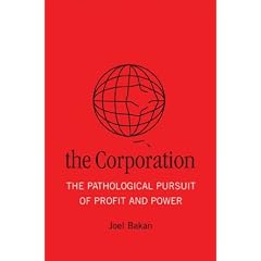 The Corporation: The Pathological Pursuit of Profit and Power