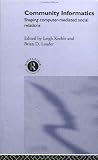 Review Routledge  / Community Informatics : Shaping Computer-Mediated Social Networks
