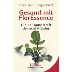 Gesund mit FlorEssence: Die heilsame Kraft der acht Kr�uter