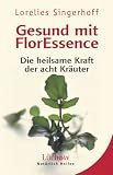Gesund mit FlorEssence: Die heilsame Kraft der acht Kr�uter