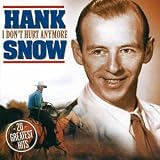 Hank Snow -  I Don't Hurt Anymore