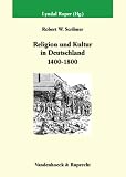 Produkt-Bild: Religion und Kultur in Deutschland (1400-1800)