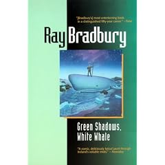 Green Shadows, White Whale: A Novel of Ray Bradbury's Adventures Making Moby Dick with John Huston in Ireland