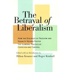 The Betrayal of Liberalism: How the Disciples of Freedom and Equality Helped Foster the Illiberal Politics of Coercion and Control