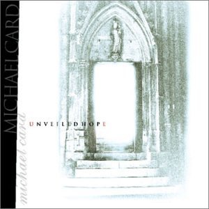 Michael Card: Unveiled Hope